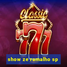 show ze ramalho sp